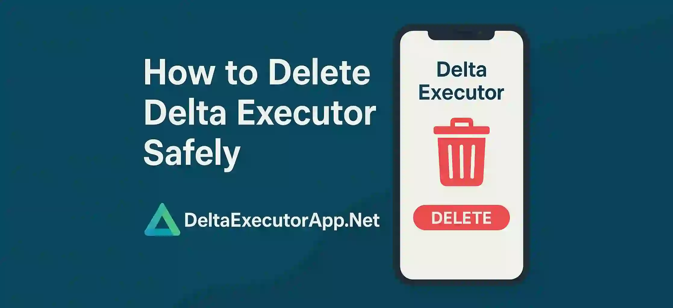How to Delete Delta Executor Safely